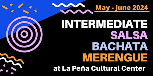 Primaire afbeelding van Intermediate Salsa, Bachata & Merengue Dance Class Series May 13 - June 10
