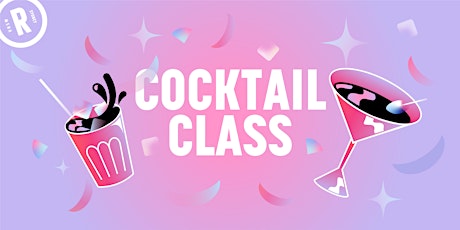 Cocktail Class (18+)