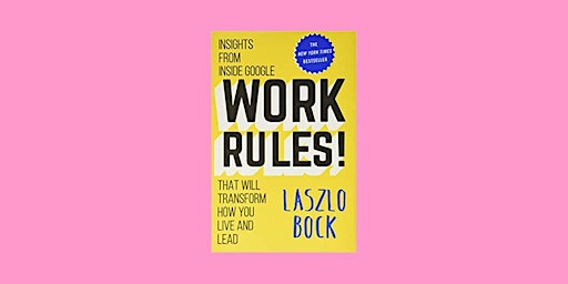 Imagem principal do evento DOWNLOAD [PDF]] Work Rules!: Insights from Inside Google That Will Transfor