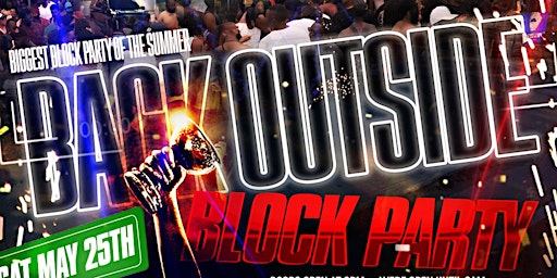 BACK OUTSIDE BLOCK PARTY SATURDAY MAY 25TH MEMORIAL WEEKEND (FREE TICKET) primary image