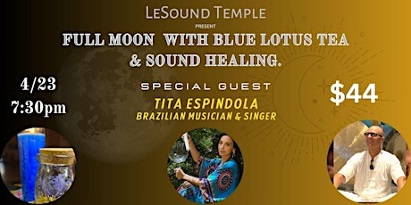Full Moon with Blue Lotus Tea and Sound Healing. Special Guest.