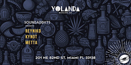 Primaire afbeelding van Copy of Soundaddicts at Yolanda's featuring REYNIKO, KYNOT & METTA