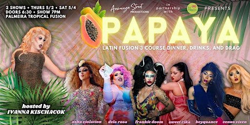 Image principale de PAPAYA: Latin Fusion Dinner, Drinks + Drag