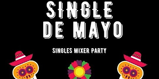 Hauptbild für Kitsch Bar Presents: SINGLE DE MAYO SINGLES MIXER (FREE DRINK WITH COVER!)