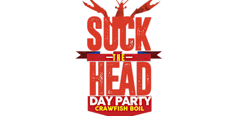 SUCK THE HEAD CRAWFISH BOIL & DAY PARTY w/ J PAUL JR LIVE
