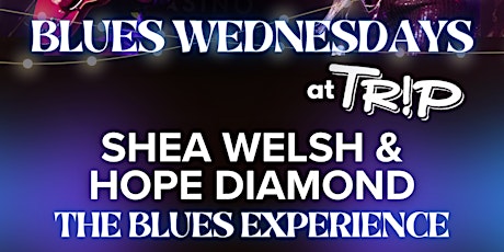 Blues Night @ Trip w/ Shea Welsh & Hope Diamond The Blues Experience