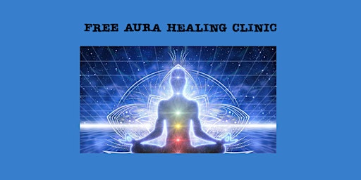 Primaire afbeelding van Free Aura Healing Clinic Sunday, May 12th 11am (PT)