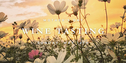 Image principale de Mother's Day Wine Tasting