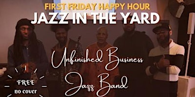 Imagem principal do evento Jazz In The Yard featuring "Unfinished Business "