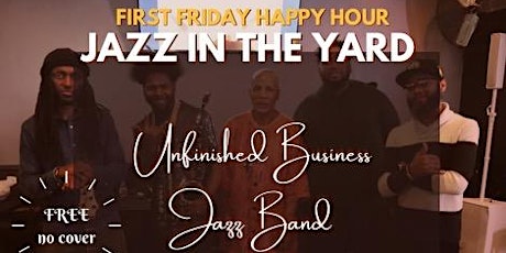 Jazz In The Yard featuring "Unfinished Business "