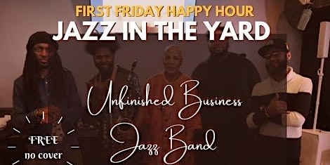 Immagine principale di Jazz In The Yard featuring "Unfinished Business " 