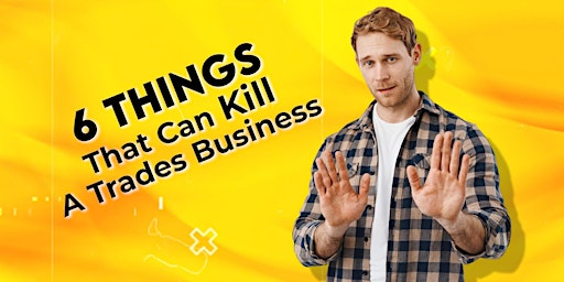 6  THINGS THAT CAN KILL A TRADES BUSINESS IN  2024 primary image