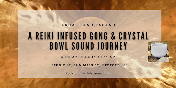 Exhale & Expand: A Reiki Infused  Gong & Crystal Bowl Sound Bath