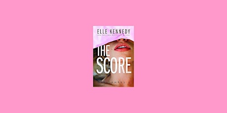 download [pdf]] The Score (Off-Campus, #3) BY Elle Kennedy Free Download