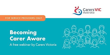 Image principale de Carers Victoria Becoming Carer Aware Webinar for Service Providers #9774-76