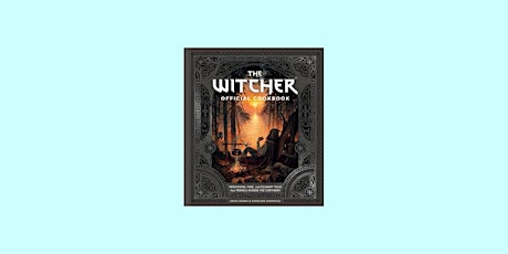 Download [EPub] The Witcher Official Cookbook: Provisions, Fare, and Culina