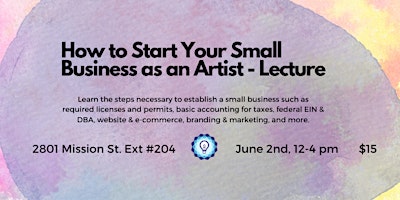 Primaire afbeelding van How to Start Your Small Business as an Artist! - Lecture