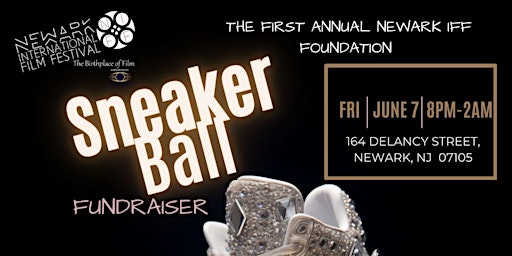 Primaire afbeelding van Newark International Film Festival Foundation 1st Annual Sneaker Ball Fundraiser