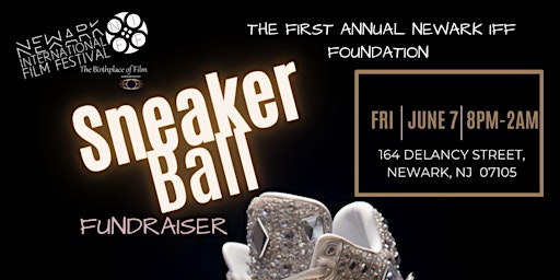 Immagine principale di Newark International Film Festival Foundation 1st Annual Sneaker Ball Fundraiser 