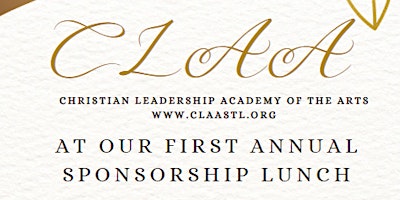 Hauptbild für Christian Leadership Academy of the Arts First Annual Sponsorship Lunch