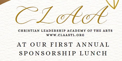 Imagem principal do evento Christian Leadership Academy of the Arts First Annual Sponsorship Lunch