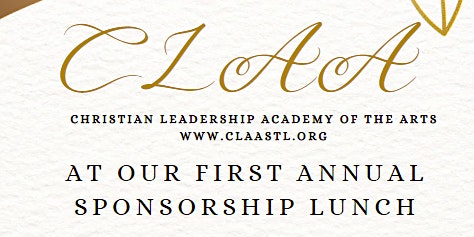 Immagine principale di Christian Leadership Academy of the Arts First Annual Sponsorship Lunch 