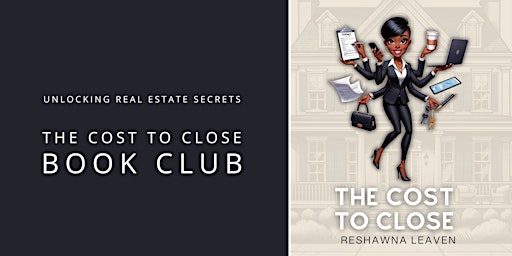 Immagine principale di Unlocking Real Estate Secrets: The Cost to Close Book Club 