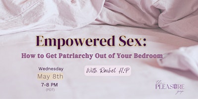 Imagem principal do evento Empowered Sex: How to Get Patriarchy Out of Your Bedroom