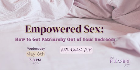 Empowered Sex: How to Get Patriarchy Out of Your Bedroom