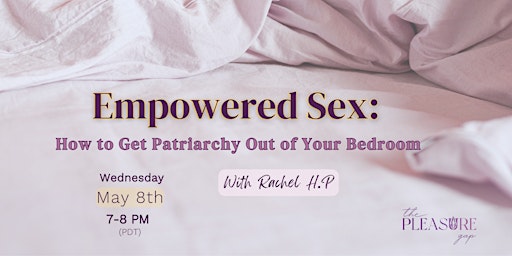 Imagem principal do evento Empowered Sex: How to Get Patriarchy Out of Your Bedroom