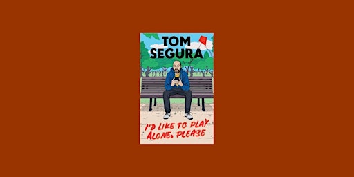Imagem principal do evento download [EPub]] I'd Like to Play Alone, Please: Essays BY Tom Segura pdf D