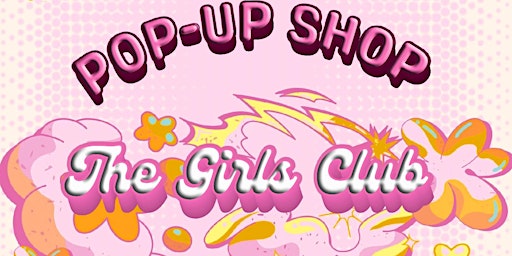 The Girls Club Pop-Up Shop primary image