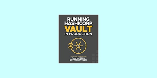 Imagem principal de epub [download] Running HashiCorp Vault in Production BY Dan McTeer eBook D