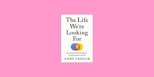 Immagine principale di Download [epub] The Life We're Looking For: Reclaiming Relationship in a Te 