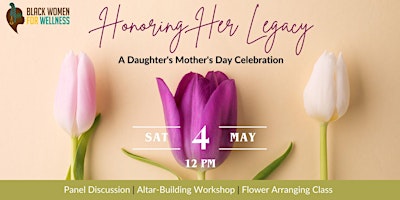 Primaire afbeelding van Honoring Her Legacy: A Daughter's Mother's Day Celebration