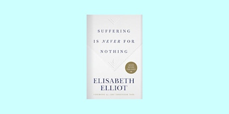 DOWNLOAD [Pdf]] Suffering is Never for Nothing by Elisabeth Elliot Pdf Down