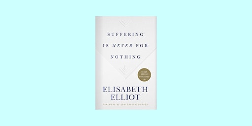 DOWNLOAD [Pdf]] Suffering is Never for Nothing by Elisabeth Elliot Pdf Down primary image