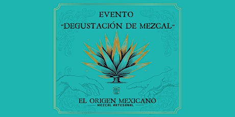 Degustación de Mezcal "El Origen Mexicano"