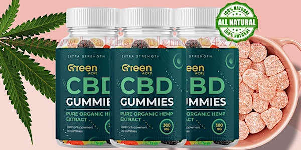 Green Acres CBD Gummies: Can You Rely on It?