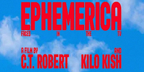 KILO KISH PRESENTS: 'EPHEMERICA' NYC FILM SCREENING II