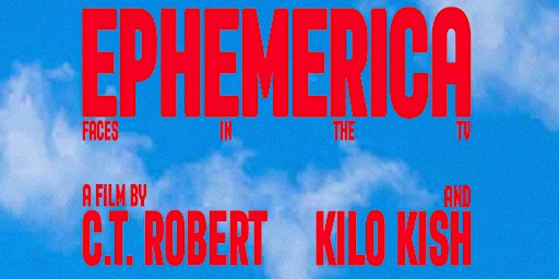 Imagem principal de KILO KISH PRESENTS: 'EPHEMERICA' NYC FILM SCREENING