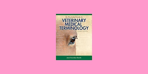 DOWNLOAD [EPUB]] An Illustrated Guide to Veterinary Medical Terminology Fou primary image