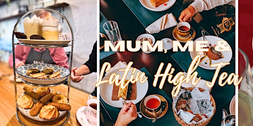Primaire afbeelding van Mother's Day Latin High Tea Masterclass