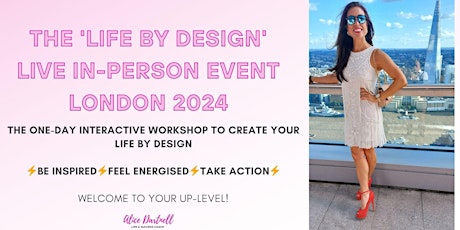 The 'Life by Design' Live in-person Event London June 2024