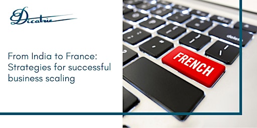 Immagine principale di From India to France: Strategies for successful business scaling 