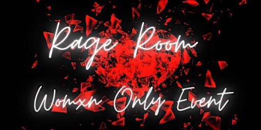 Imagem principal do evento The Rage Room, A Womxn Only event.