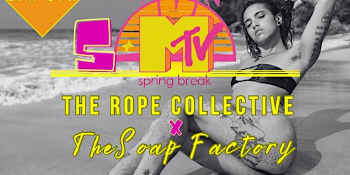Imagem principal do evento The Rope Collective x The Soap Factory presents S+Mtv Spring Break