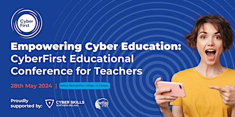 Empowering Cyber Education: CyberFirst Educational Conference for Teachers