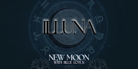 ILLUNA - New Moon Blue Lotus & Sound Healing Ceremony