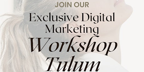 Exclusive Digital Marketing Workshop Tulum